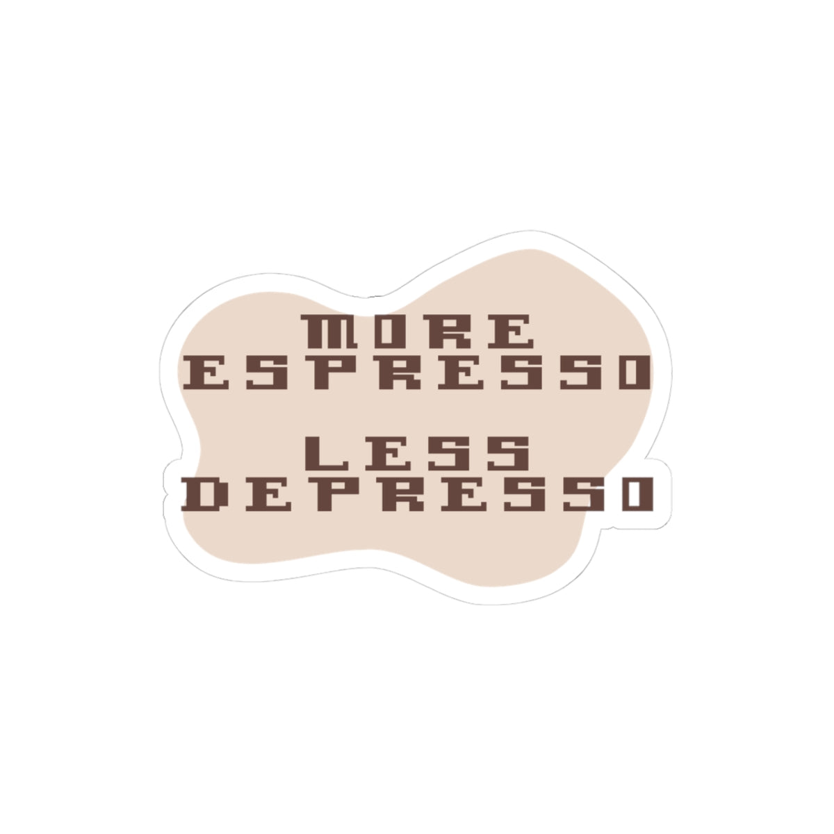 More Espresso Less Depresso Kiss-Cut Sticker — Coffee Humor Laptop Decal