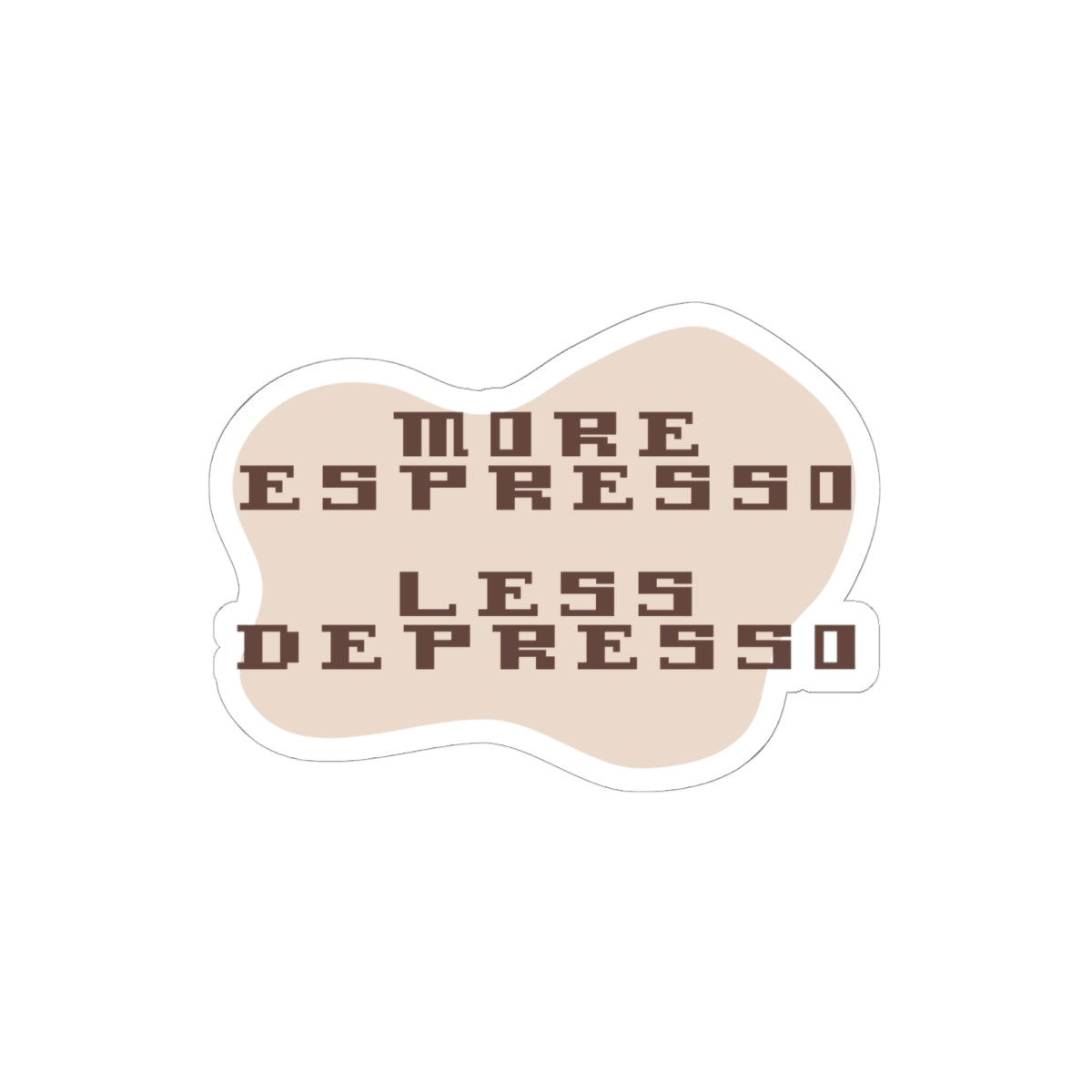 More Espresso Less Depresso Kiss-Cut Sticker — Coffee Humor Laptop Decal
