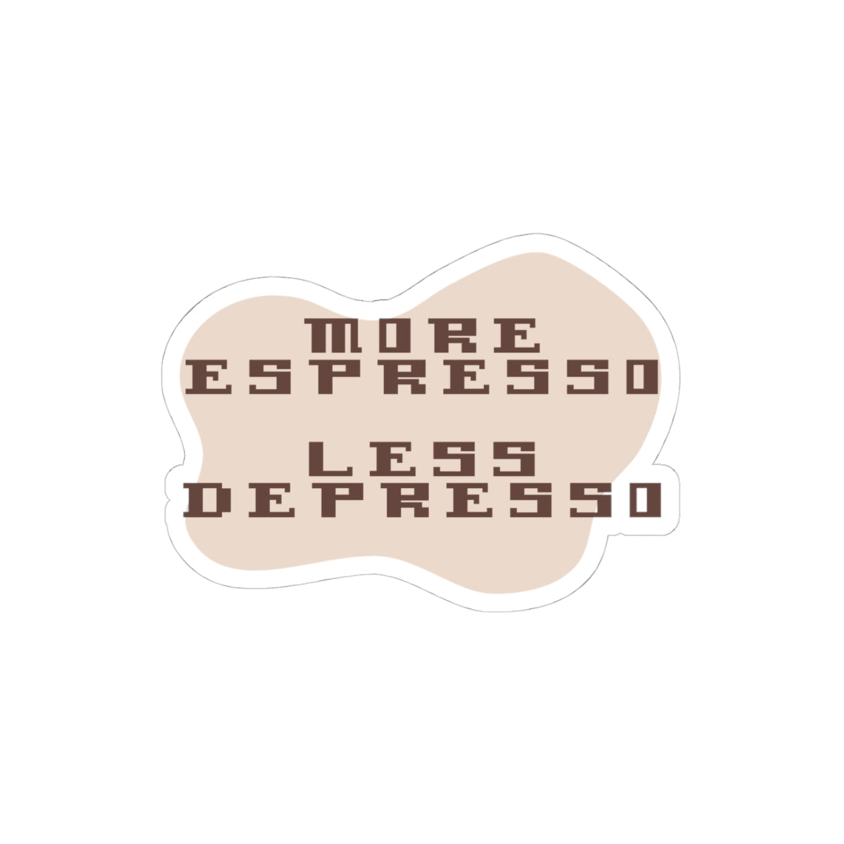 More Espresso Less Depresso Kiss-Cut Sticker — Coffee Humor Laptop Decal